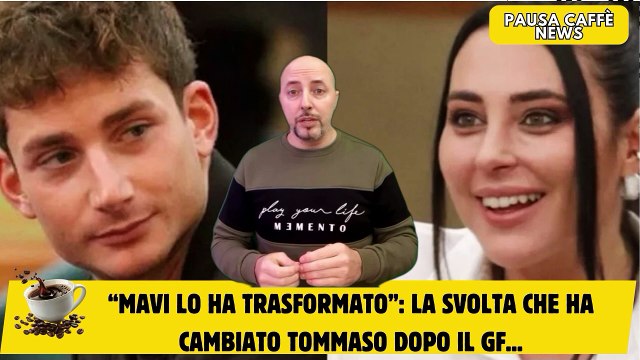 “MaVi lo ha trasformato” la svolta che ha cambiato Tommaso dopo il GF...