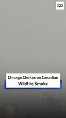 Chicago Chokes On Canadian Wildfire Smoke