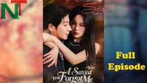 I Saved You, You Forgot Me Full Episode