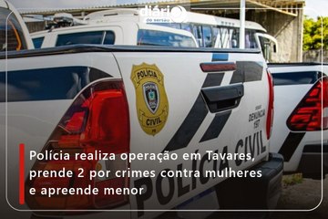 Polícia realiza operação em Tavares, prende 2 por crimes contra mulheres e apreende menor