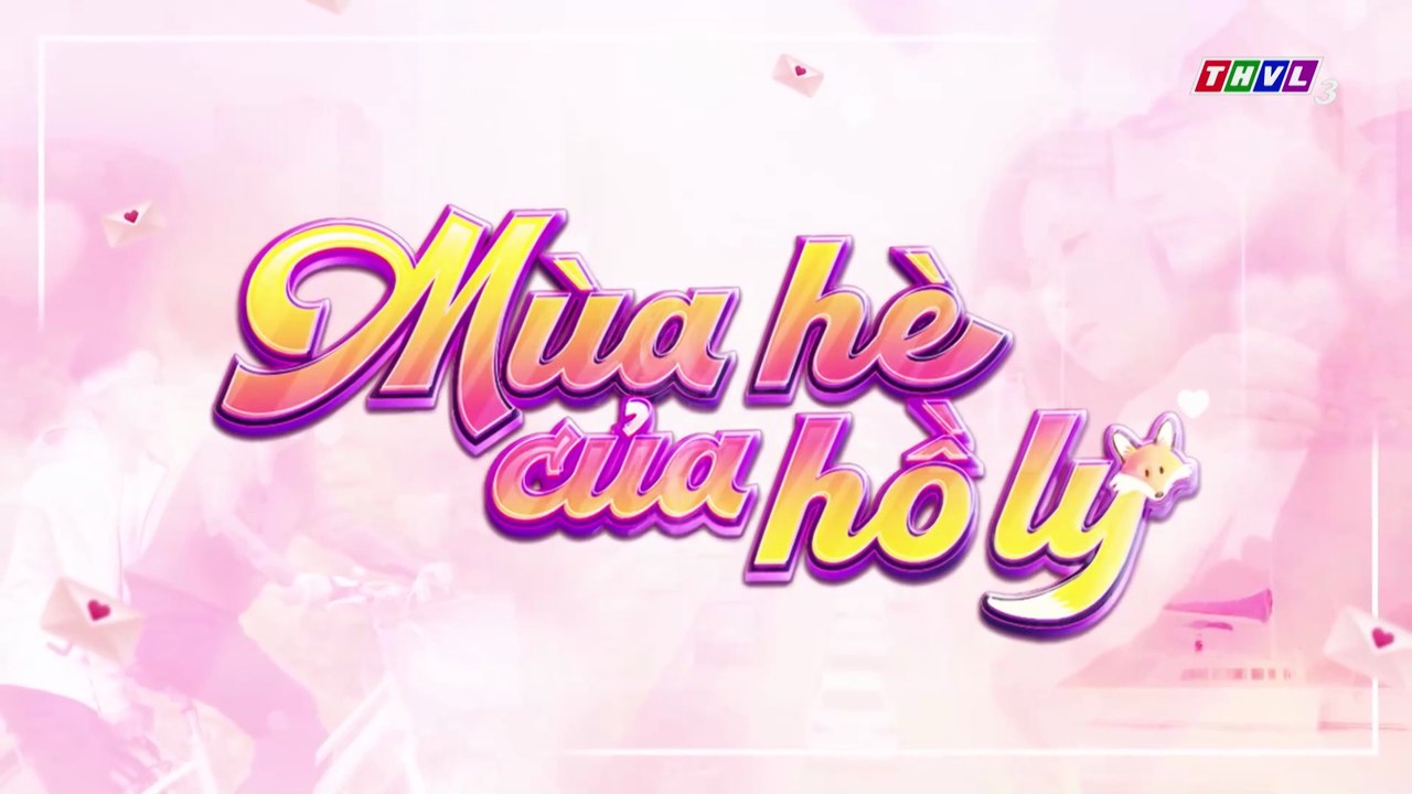 MÙA HÈ CỦA HỒ LY - Tập 1 (Lồng Tiếng)