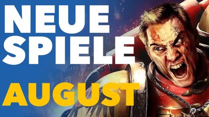 Neue Spiele im August - Vorschau-Video für PC und Konsolen