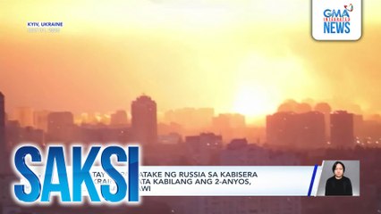 Saksi: (Part 2) Pag-atake ng Russia sa Ukraine; Total ban sa online gambling?; 224 barangay sa Pampanga, may pagbaha pa rin