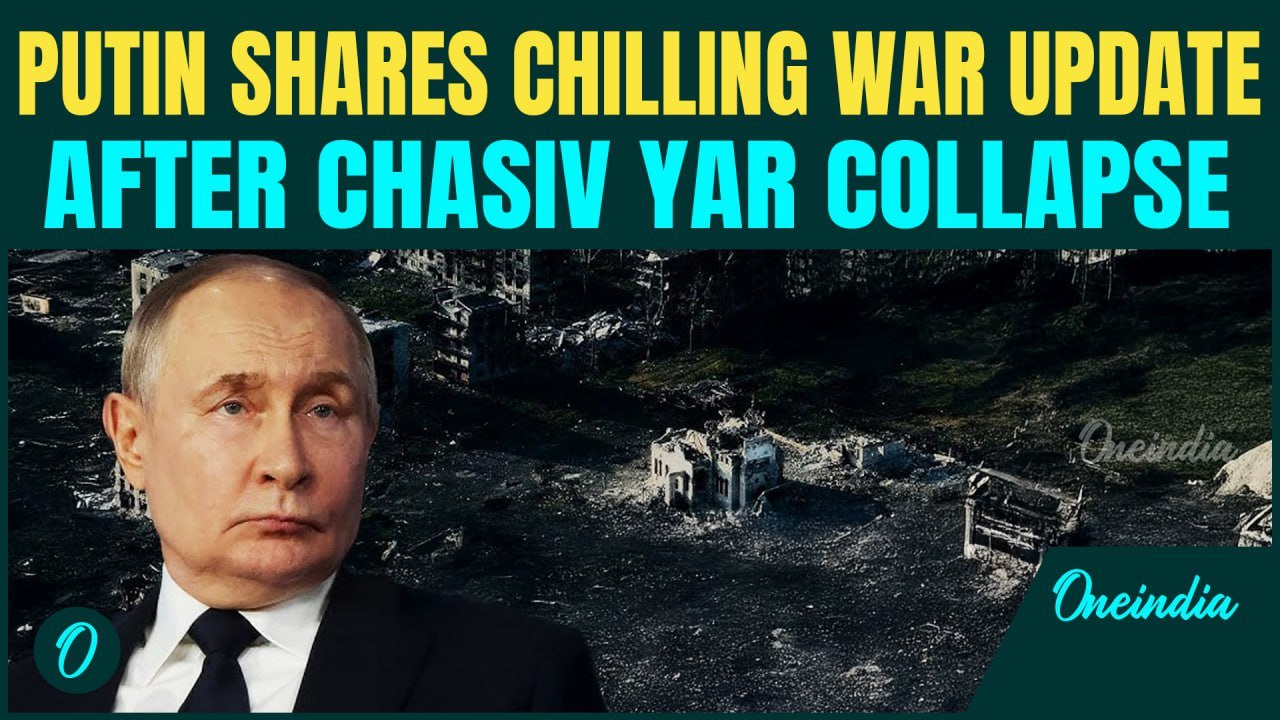 Putin DECLARES WIN in Russia-Ukraine War? Putin Confirms Total Frontline Push as Chasiv Yar Falls