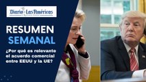 ¿Por qué es relevante el acuerdo comercial entre EEUU y la UE? | Resumen semanal