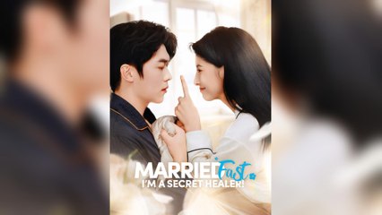 Married Fast, I’m A Secret Healer! (2025) - FULL [Eng Sub]