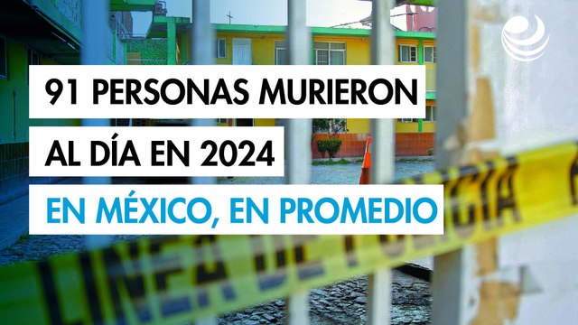Violencia en México: 91 personas fueron asesinadas cada día del 2024, en promedio