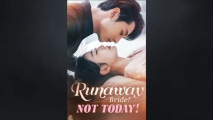Runaway Bride Not Today Chinese Drama + Full HD [Eng Sub]