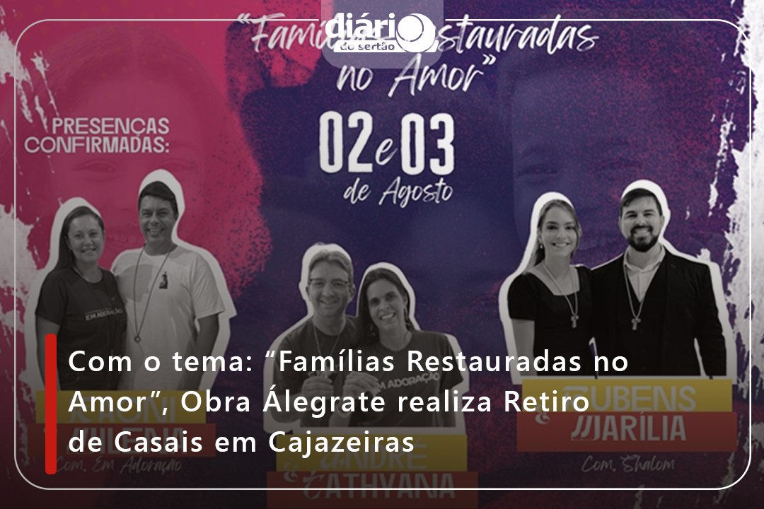 Obra Álegrate da Igreja Catedral realiza Retiro de Casais nos dias 2 e 3 de agosto, em Cajazeiras