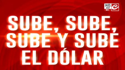 Sube el dólar: el Gobierno no puede detener la disparada