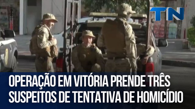 Operação em Vitória prende três suspeitos de tentativa de homicídio