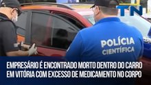 Empresário é encontrado morto dentro do carro em Vitória com excesso de medicamento no corpo