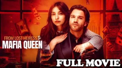 From Lost Heiress to Mafia Queen - Full Movie HD
