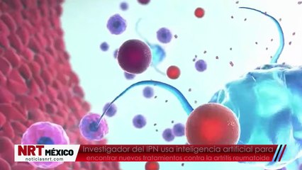 Investigador del IPN usa inteligencia artificial para encontrar nuevos tratamientos contra la artritis reumatoide