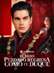 El Hijo Perdido Regresa Como El Duque Es
