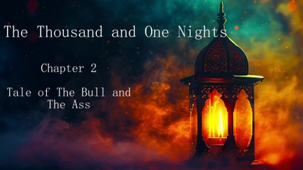 Ch. 2. Tale of the Bull and the Ass - Thousand and One Nights