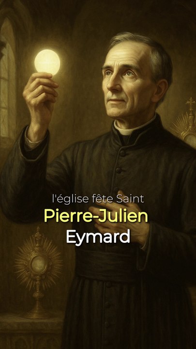 Saint Pierre-Julien Eymard – Apôtre de l’Eucharistie ✝️ (2 août)