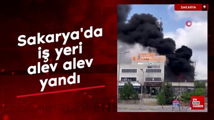 Sakarya'da iş yeri alev alev yandı