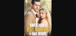 Snatched A Billionaire In One Night - Full Movie [EngSub]