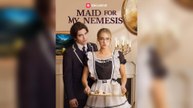 Maid For My Nemesis