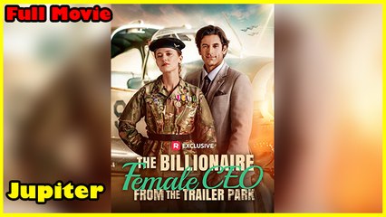 The Billionaire Female CEO From The Trailer Park Full Movie | Reelshort