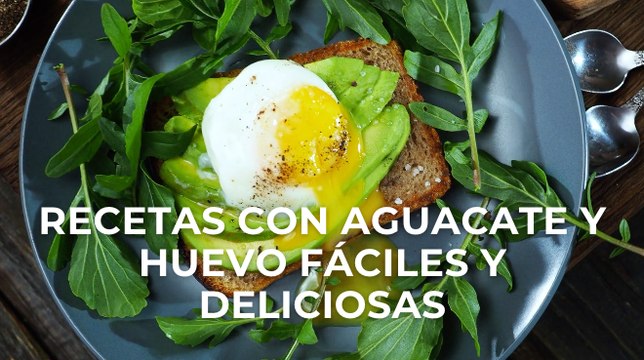 Recetas con aguacate y huevo fáciles y deliciosas