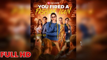 You Fired a Fashion Icon 🎬
