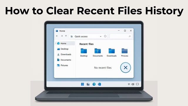 Clear File Explorer Recent Files in Windows 11 / 10 — Step-by-Step Guide