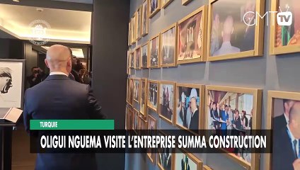 [#Reportage] Turquie : Oligui Nguema visite l’entreprise Summa Construction