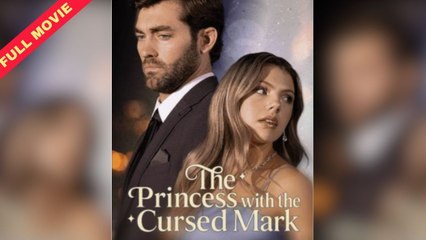 The Princess With The Cursed Mark - Full Free