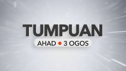 Tumpuan Ahad – 3 Ogos 2025
