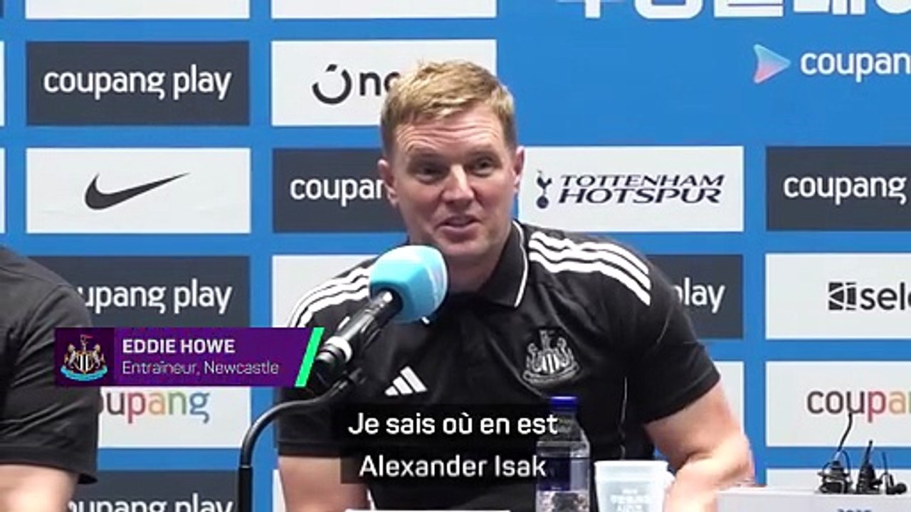 Howe : "Isak à Liverpool ? Une offre a été refusée avant même que j'en entende parler..."