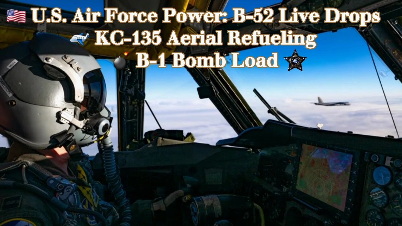 ✦ U.S. Air Force Power: B-52 Live Drops ✈️ KC-135 Aerial Refueling B-1 Bomb Load | Real Footage  ✈