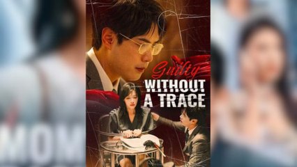 Guilty Without A Trace Full Movies [ FULL | SHORT DRAMA HUB ]