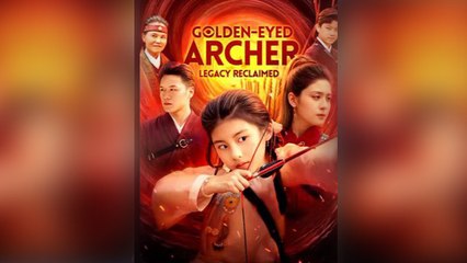 Golden-Eyed Archer Legacy Reclaimed - Full Movie