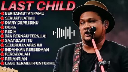 LAST CHILD FULL ALBUM TANPA IKLAN TERBARU