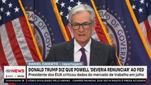 Donald Trump afirma que Jerome Powell “deveria renunciar” ao Fed