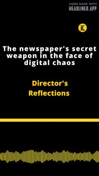 Director's Reflections | The newspaper's secret weapon in the face of digital chaos