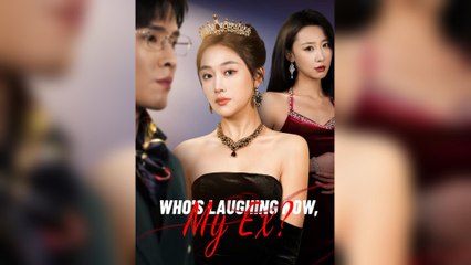 Who's Laughing Now, My Ex?