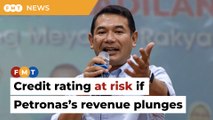 Credit rating at risk of dropping if Petronas’s revenue plunges, says Rafizi