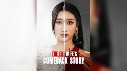 The Ex-Wife’s Comeback Story (2025) - FULL [Eng Sub]