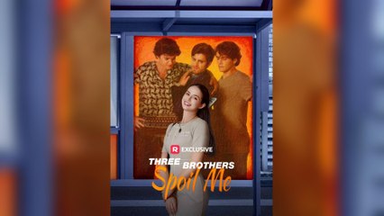 Three Brothers Spoil Me
