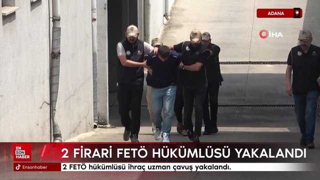 Adana'da 2 firari FETÖ hükümlüsü yakalandı