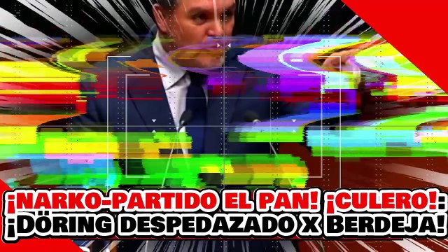 🔥🚨¡NARKO-PARTIDO el PAN! ¡PEN…DEJO! ¡DÖRING DESATA SHOW y es DESPEDAZADO por MEJÍA BERDEJA!