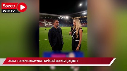 Arda Turan Ukraynalı spikeri bu kez şaşırttı