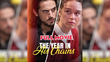 The Year in His Chains ReelShort 2025 full movie