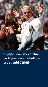 Jubilé 2025 : le pape Léon XIV acclamé par la jeunesse catholique
