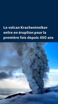 Russie : le volcan Kracheninnikov est entré en éruption pour la première fois en plus de 450 ans