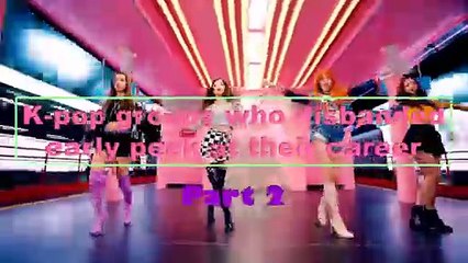 Kpop groups who disbanded early peek at their career part 2