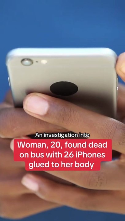 Woman, 20, found dead on bus with 26 iPhones glued to her body